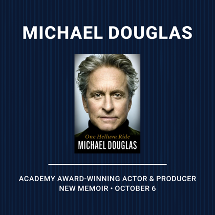 MICHAEL DOUGLAS, ACADEMY AWARD-WINNING ACTOR & PRODUCER NEW MEMOIR, OCTOBER 6
