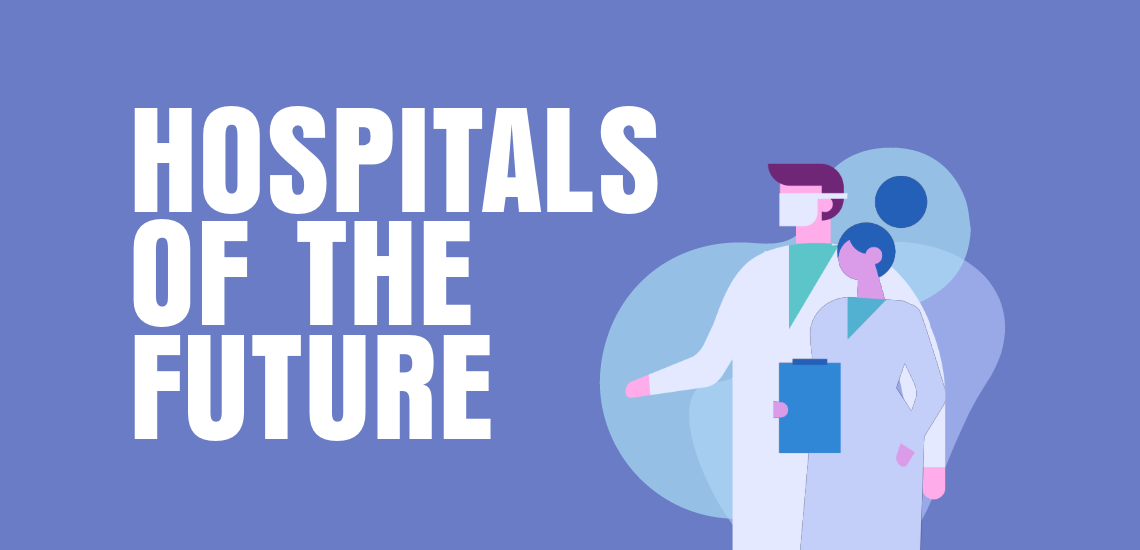 Hospitals of the Future Will Be State of the Art in the Best Ways