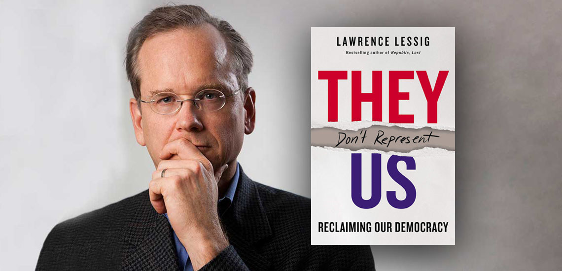 APB Speaker Lawrence Lessig Writes New Book, "They Don’t Represent Us"