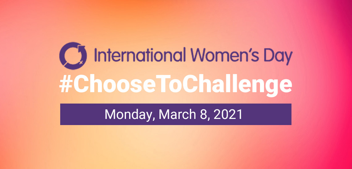 Let’s All "Choose to Challenge" this International Women’s Day! 