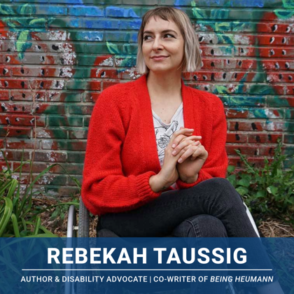 Rebekah Taussig, Author & Disability Advocate | Co-writer of Being Heumann
