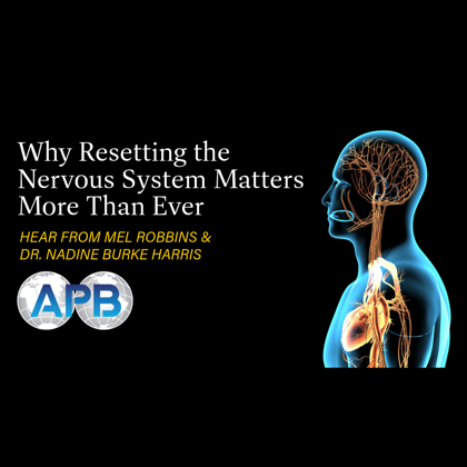 Mel Robbins & Dr. Nadine Burke Harris: Why Resetting the Nervous System Matters More Than Ever