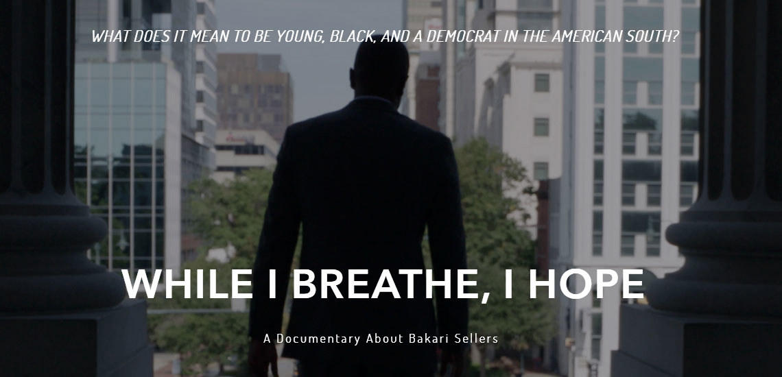 Speaker Bakari Seller’s Documentary “While I Breath, I Hope” to Premier on PBS