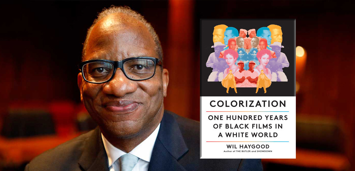 Colorization: Wil Haygood Releases Unprecedented Book on the History of Black Cinema