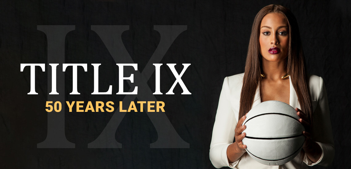 50 Years Later: The Significance of Title IX & Women Who Continue to Make an Impact