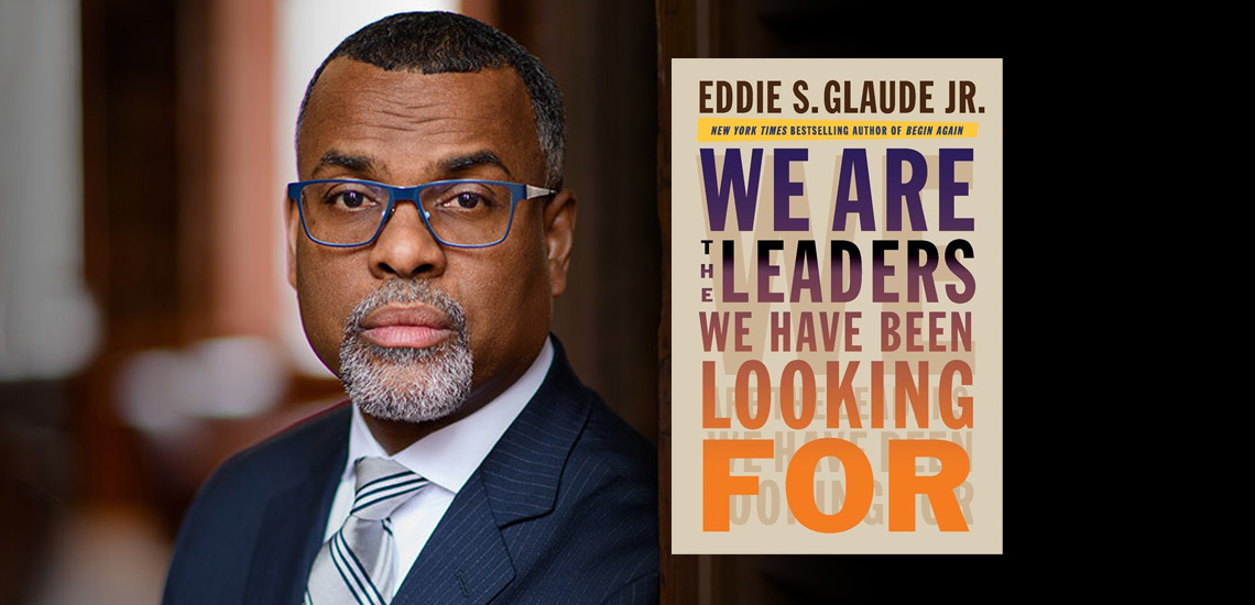 New Book from Dr. Eddie Glaude Jr. — "We Are the Leaders We Have Been Looking For"