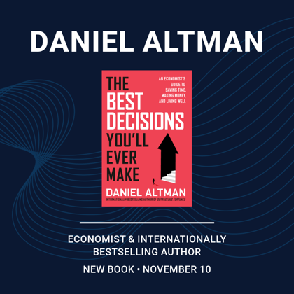 Daniel Altman’s New Book Brings Economics to the Decisions We Make Every Day