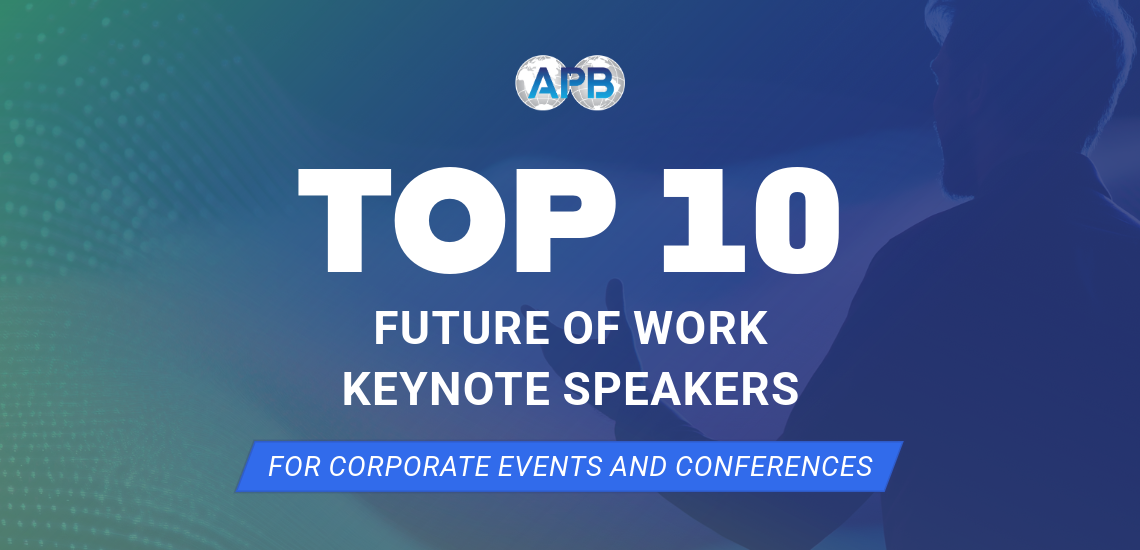 Top 10 Future of Work Keynote Speakers for Corporate Events and Conferences in 2026