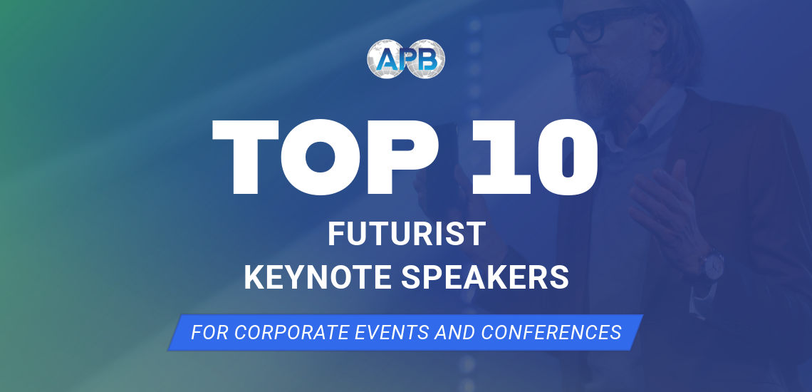 Top 10 Futurist Keynote Speakers for Corporate Events and Conferences