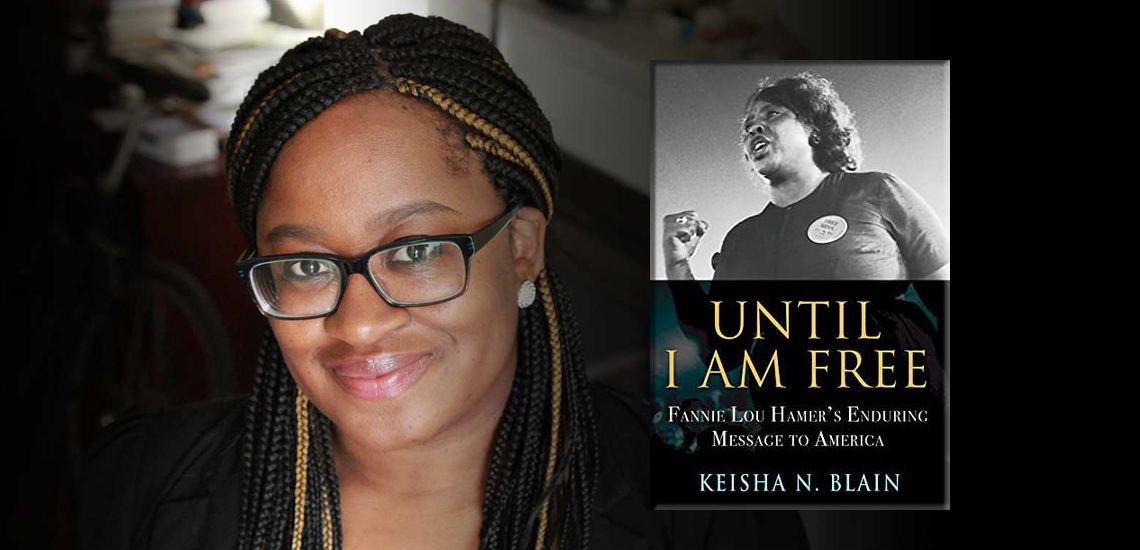 Until I Am Free: Dr. Keisha N. Blain Releases Highly Anticipated New Book About Civil Rights Legend