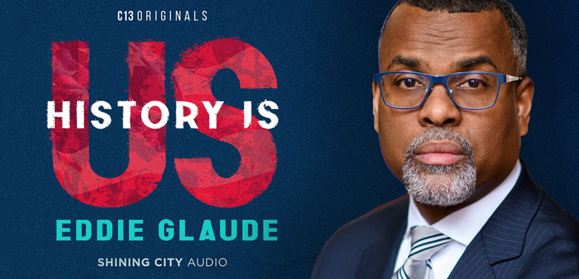 Dr. Eddie Glaude Launches Limited Series Podcast Exploring Race & The History of the U.S.
