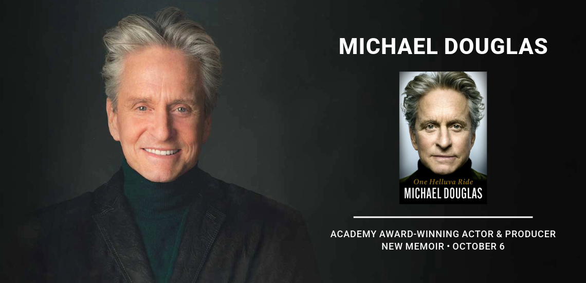 MICHAEL DOUGLAS, ACADEMY AWARD-WINNING ACTOR & PRODUCER NEW MEMOIR, OCTOBER 6